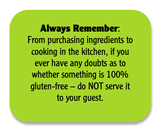Green square with the words, "Always remember: from purchasing ingredients to cooking in the kitchen, if you ever have any doubts as to whether something is 100% gluten-free—do NOT serve it to your guest."