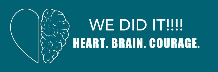 Reads, "we did it!!! Heart. Brain. Courage."