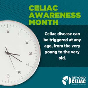 A clock next to the words, "Celiac Awareness Month. Celiac disease can be triggered at any age, from the very young to the very old."