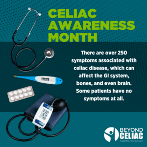 Various doctor tools, like a stethoscope, next to the words, "Celiac awareness month. There are over 250 symptoms associated with celiac disease, which can affect the GI system, bones, and even brain. Some patients have no symptoms at all."