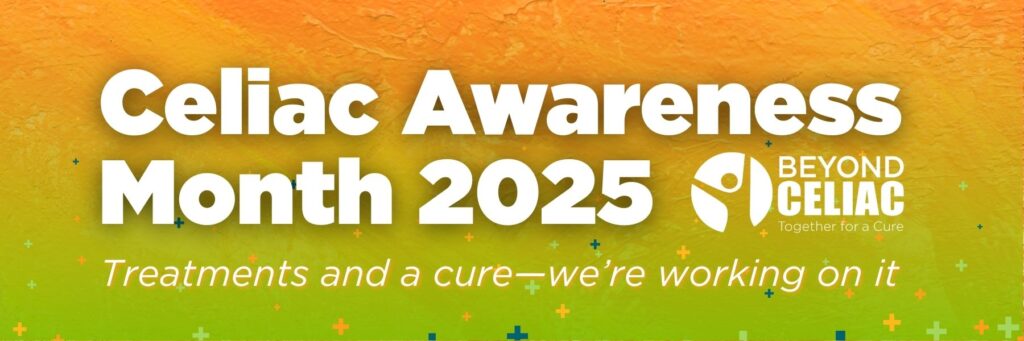 Orange and green banner reads, "Celiac awareness month 2025. Treatments and a cure—we're working on it."