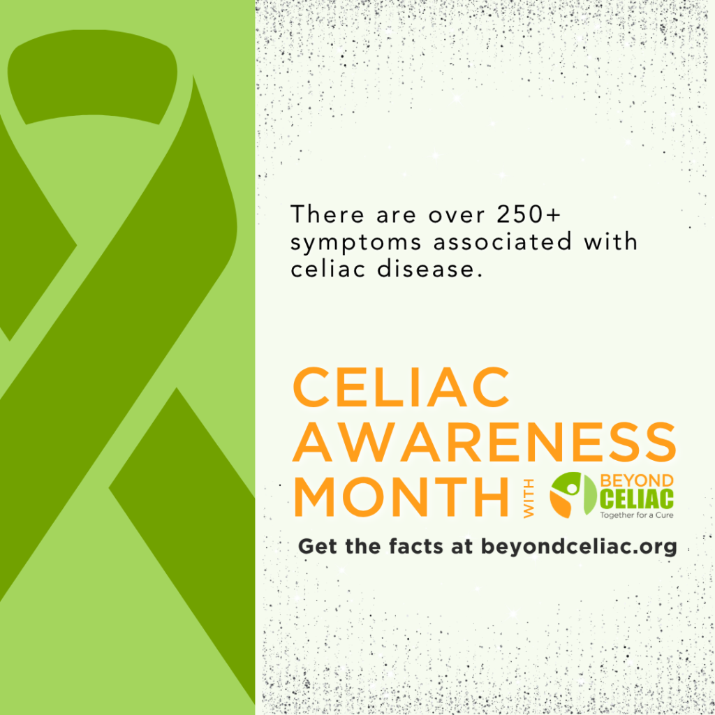 Green ribbon on the left, text on the right reads: There are over 250+ symptoms associated with celiac disease. CELIAC AWARENESS MONTH with Beyond Celiac. Get the facts at beyondceliac.org.